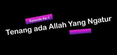 tenang ada allah yang ngatu